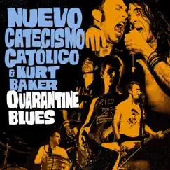 Quarantine Blues - Single by Nuevo Catecismo Católico & Kurt Baker album reviews, ratings, credits