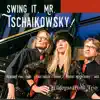 Swing It, Mr. Tschaikowsky! album lyrics, reviews, download