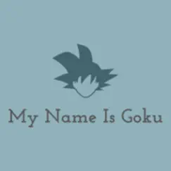 My Name Is Goku - Single by Nova album reviews, ratings, credits