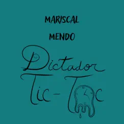 Dictador tic-toc - Single by Mariscal Mendo album reviews, ratings, credits