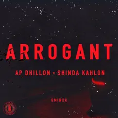 Arrogant - Single by AP Dhillon, Shinda Kahlon & Gminxr album reviews, ratings, credits