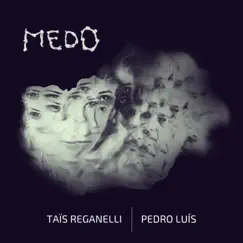 Medo - Single by Taïs Reganelli & Pedro Luís album reviews, ratings, credits