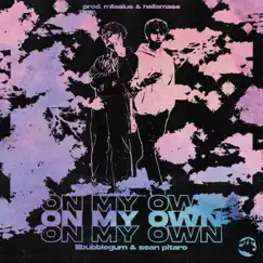 On my own! (feat. lilbubblegum & Sean Pitaro) Song Lyrics