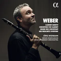 Weber: Clarinet Quintet, Concertino for Clarinet, Grand Duo Concertant & Der Freischütz Overture by Jörg Widmann, Irish Chamber Orchestra & Denis Kozhukhin album reviews, ratings, credits