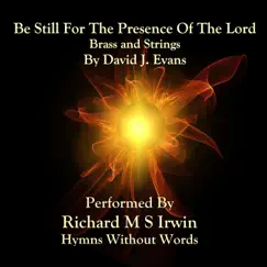 Be Still For the Presence of the Lord (Brass and Strings) - Single by Richard M.S. Irwin album reviews, ratings, credits