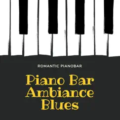 Piano Bar Ambiance Blues - Romantic Pianobar Music & Smooth Jazz Piano Chillout Songs by Piano Bar Music Specialists album reviews, ratings, credits