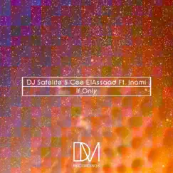 If Only (feat. Inami) by DJ Satelite & Cee ElAssaad album reviews, ratings, credits