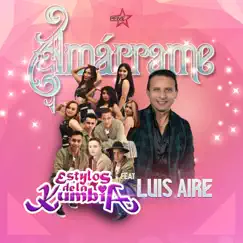 Amárrame (feat. Luis Aire) - Single by Estylos De La Kumbia album reviews, ratings, credits