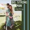 Big Strong Man - Single album lyrics, reviews, download