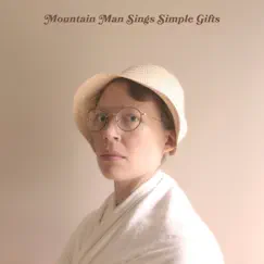 Simple Gifts - Single by Mountain Man album reviews, ratings, credits