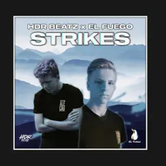 Strikes (HDR x EL Fuego remix) [HDR x EL Fuego remix] - Single by EL Fuego Mus!c album reviews, ratings, credits