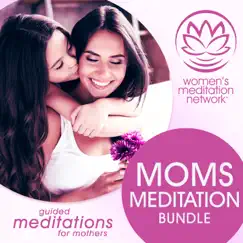 Moms Meditation Bundle: Guided Meditations for Mothers by Women's Meditation Network & Katie Krimitsos album reviews, ratings, credits