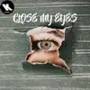 Close my Eyes - Single album lyrics, reviews, download