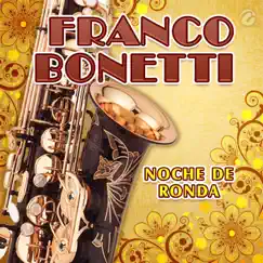 Noche de Ronda - Single by Franco Bonetti album reviews, ratings, credits