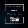 Money Is There (feat. JayWay) - Single album lyrics, reviews, download