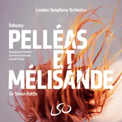 Debussy: Pelléas et Mélisande by Christian Gerhaher, Magdalena Kožená, Gerald Finley, London Symphony Chorus, London Symphony Orchestra & Sir Simon Rattle album reviews, ratings, credits