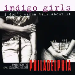I Don't Wanna Talk About It - Single by Indigo Girls album reviews, ratings, credits