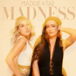 Madness - Single by Maddie & Tae album reviews, ratings, credits