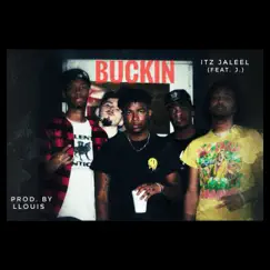 Buckin (feat. J.) - Single by Itz Jaleel album reviews, ratings, credits