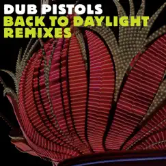 Back to Daylight (The Remixes) [feat. Ashley Slater] - EP by Dub Pistols, Krafty Kuts & Freestylers album reviews, ratings, credits