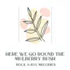 Here We Go Round the Mulberry Bush - Single album lyrics, reviews, download