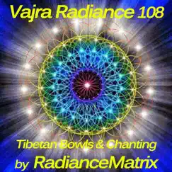 Vajra Radiance 108 - Tibetan Bowls & Chanting Song Lyrics