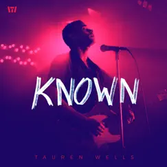 Known (Music Video Version) - Single by Tauren Wells album reviews, ratings, credits