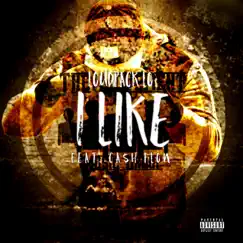 I Like (feat. Cash Flow) - Single by LoudPack Lo album reviews, ratings, credits