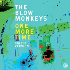 One More Time. - Single by The Blow Monkeys album reviews, ratings, credits