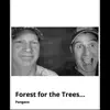 Forest for the Trees... - Single album lyrics, reviews, download