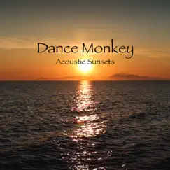Dance Monkey - Single by Acoustic Sunsets album reviews, ratings, credits