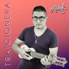 TRAICIONERA (Remix) - Single by Ashok album reviews, ratings, credits