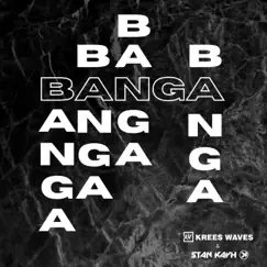 Banga - Single by Stan Kayh & Krees Waves album reviews, ratings, credits