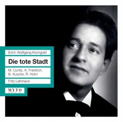 Korngold: Die tote Stadt, Op. 12 by Karl Friedrich, Maud Cunitz, Benno Kusche, Lilian Benningsen, Margot Guilleaume, Bavarian Radio Symphony Orchestra & Fritz Lehmann album reviews, ratings, credits