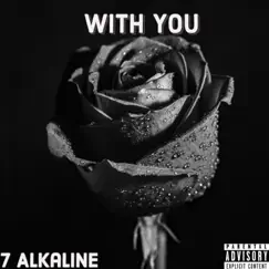 With You - Single by 7 Alkaline album reviews, ratings, credits