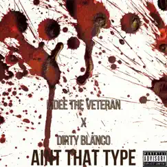 Aint that type (feat. Dirty Blanco) - Single by MDEE The Veteran album reviews, ratings, credits