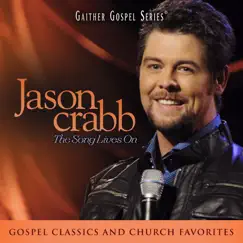 The Song Lives On by Jason Crabb album reviews, ratings, credits
