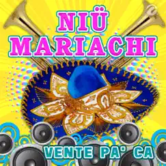 Vente Pa' Ca - Single by Niu Mariachi album reviews, ratings, credits