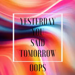 Oops - Single by Yesterday You Said Tomorrow album reviews, ratings, credits