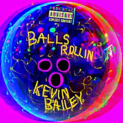 Balls Rollin' - Single by Kevin Bailey album reviews, ratings, credits