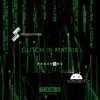 Glitch In Matrix song lyrics