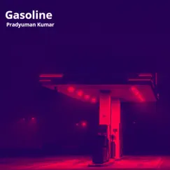 Gasoline - Single by Pradyuman Kumar album reviews, ratings, credits