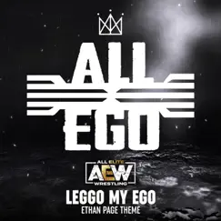 Leggo My Ego (Ethan Page Theme) - Single by All Elite Wrestling album reviews, ratings, credits