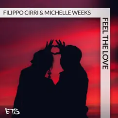 Feel the Love - Single by Filippo Cirri & Michelle Weeks album reviews, ratings, credits