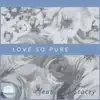 Love so Pure (feat. Phil Stacey) - Single album lyrics, reviews, download