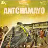 Antchamayo - Single album lyrics, reviews, download