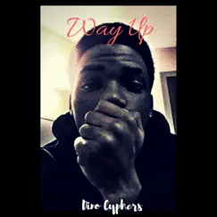 Way Up - Single by Dino Cyphers album reviews, ratings, credits