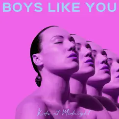 Boys Like You - Single by Kids At Midnight album reviews, ratings, credits