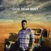 God Neva Busy album lyrics, reviews, download