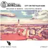 City on the Palm Hand (Milosh K & Gelvetta Remix) - Single album lyrics, reviews, download